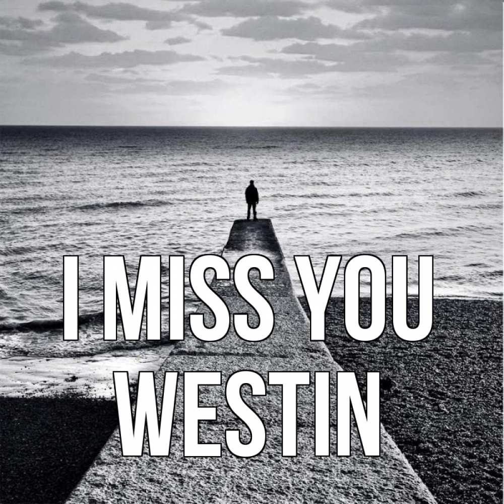 Greetings card с именем, Westin I miss you скучашки Greetings with text for free download 