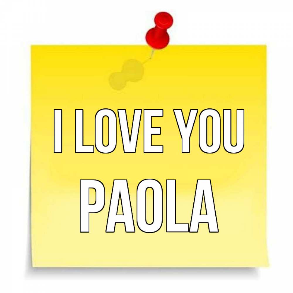 Greetings card с именем, Paola I love you ноте Greetings with text for free download 