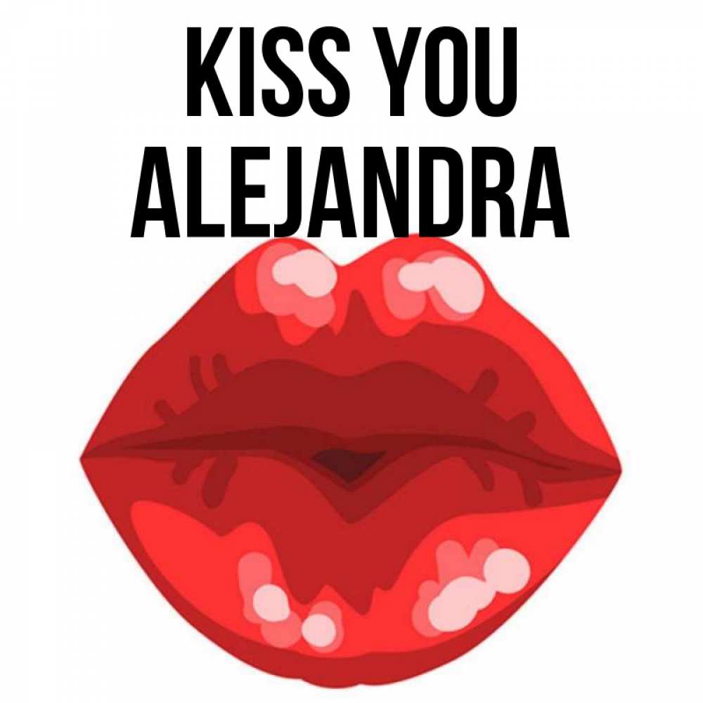 Greetings card с именем, Alejandra Kiss you отправить открытку с поцелуем бесплатно и скачать для парня Greetings with text for free download 