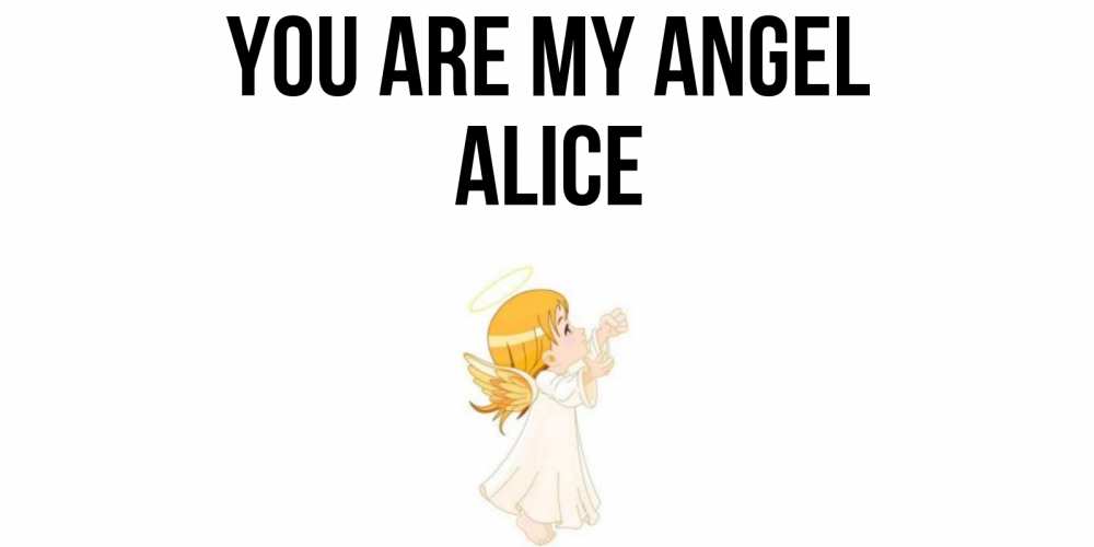Greetings card с именем, Alice You are my angel ангел, девочка Greetings with text for free download 