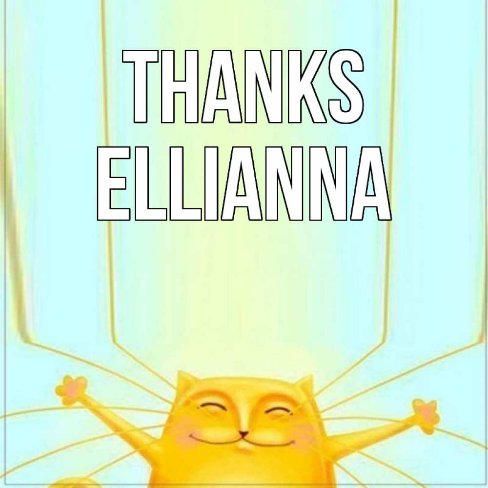 Greetings card с именем, Ellianna Thanks кот с усами благодарит Greetings with text for free download 