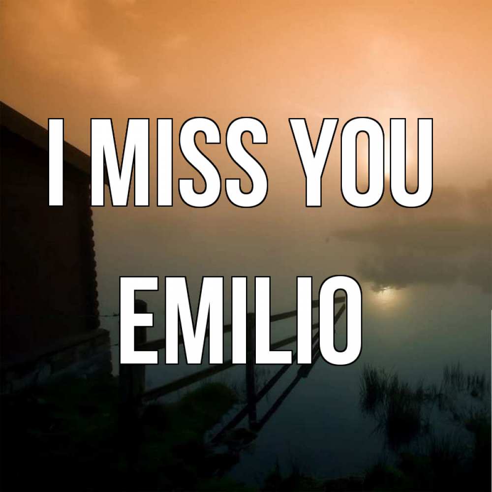 Greetings card с именем, Emilio I miss you приходи ко мне на чай Greetings with text for free download 