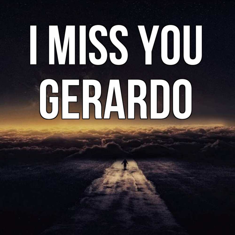 Greetings card с именем, Gerardo I miss you идем Greetings with text for free download 