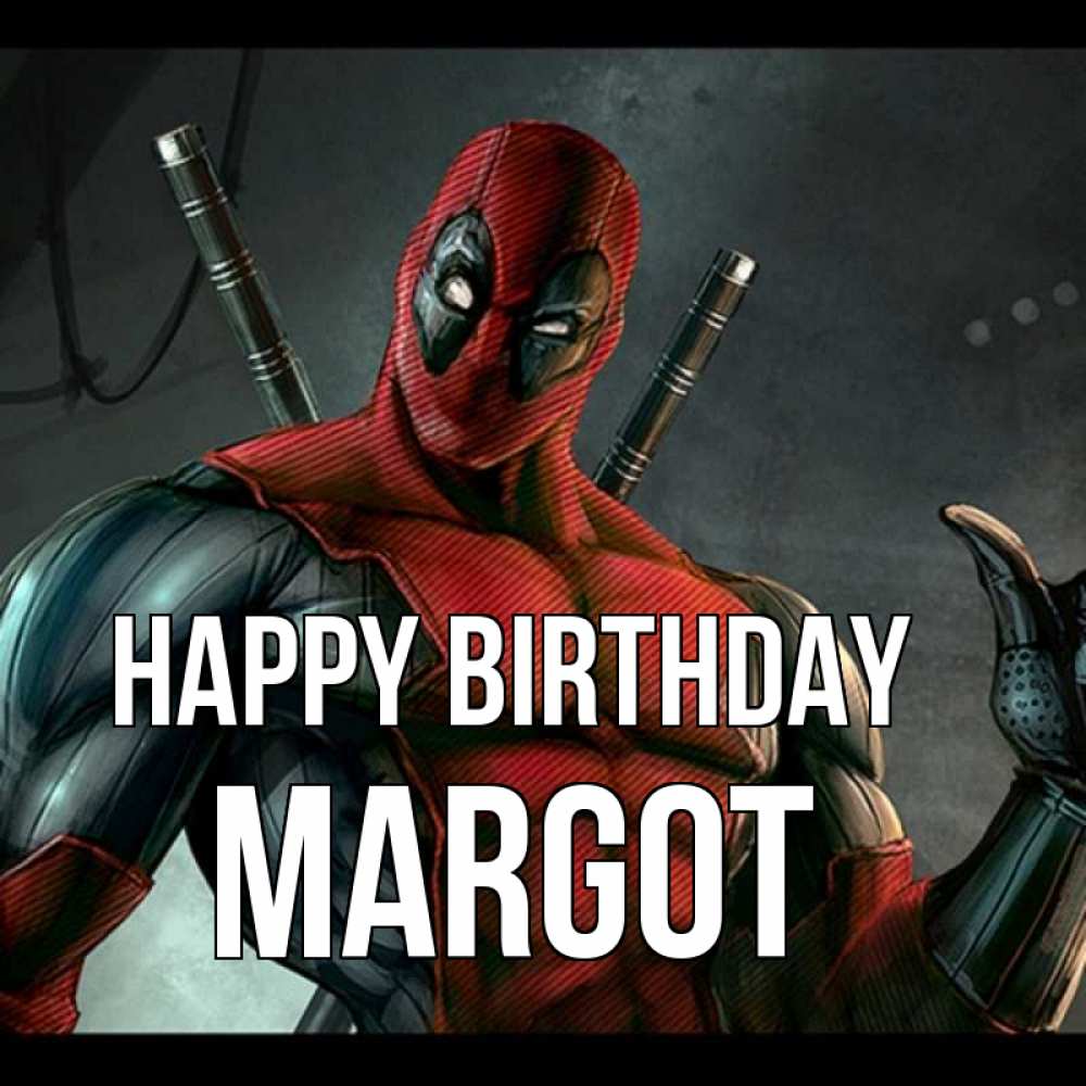 Greetings card с именем, Margot Happy Birthday марвел супергерои Greetings with text for free download 