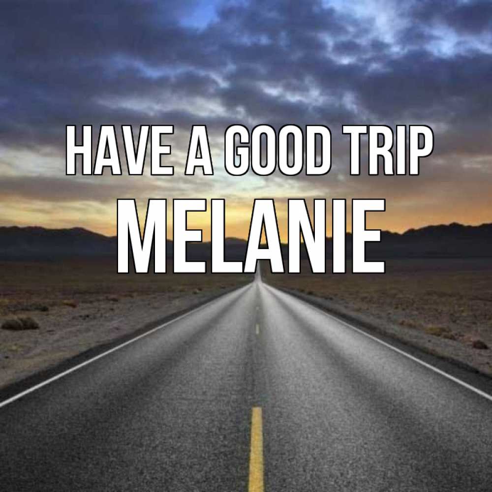 Greetings card с именем, Melanie Have a good trip горы на горизонте Greetings with text for free download 