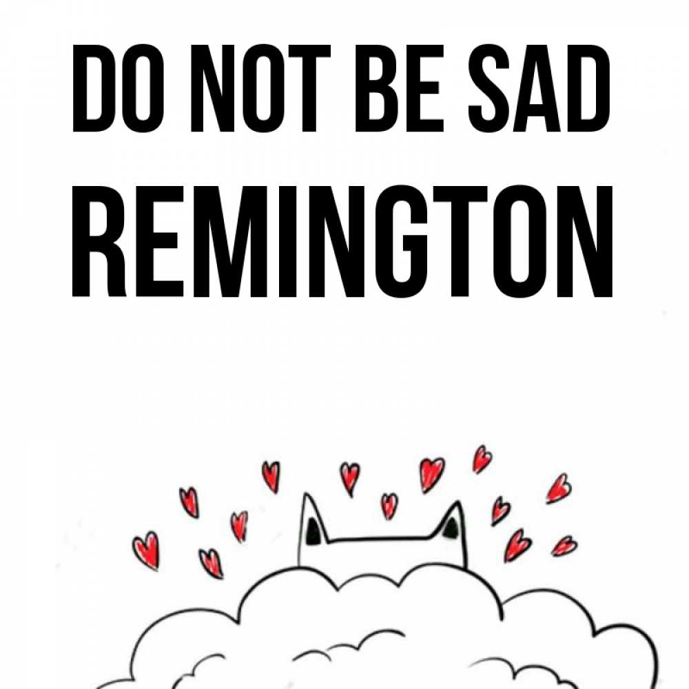 Greetings card с именем, Remington Do not be sad облако и ушки котика с сердечками Greetings with text for free download 