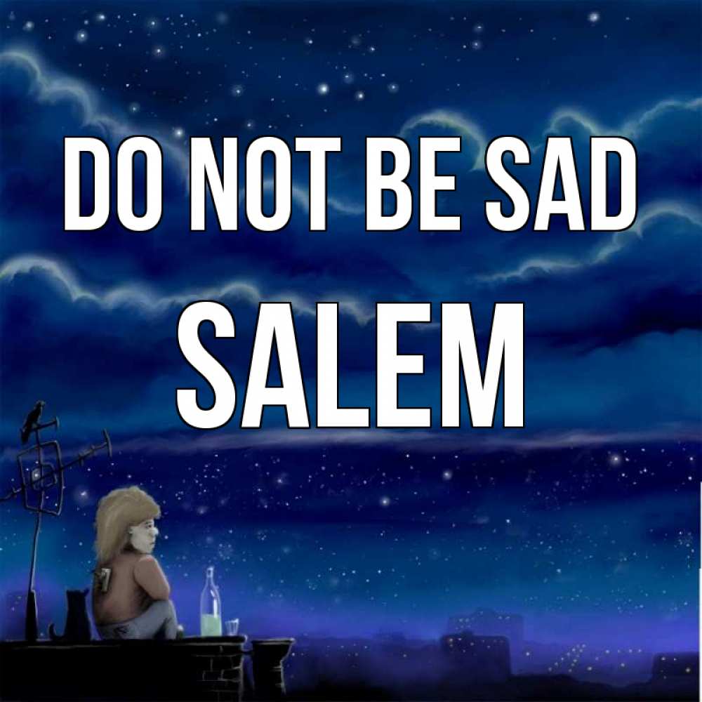 Greetings card с именем, Salem Do not be sad город с крыши Greetings with text for free download 