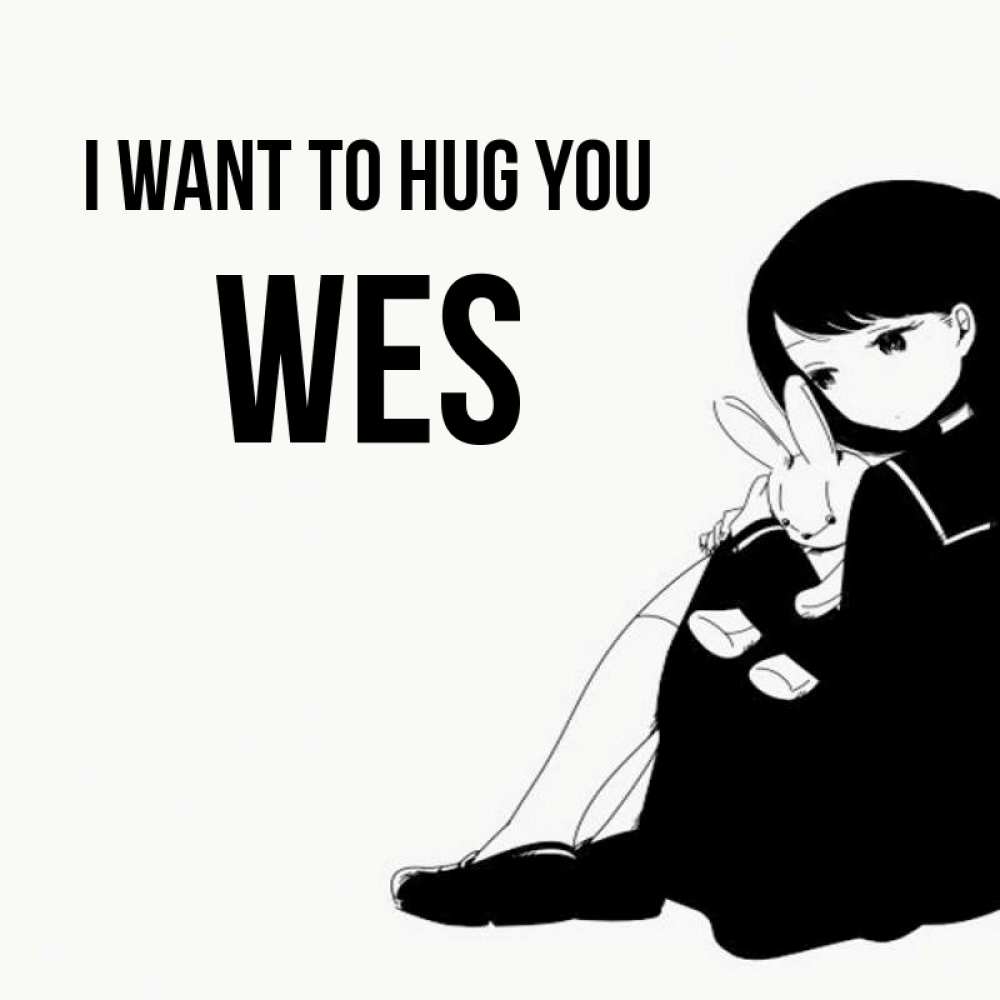 Greetings card с именем, Wes I want to hug you чернобелая картнка Greetings with text for free download 