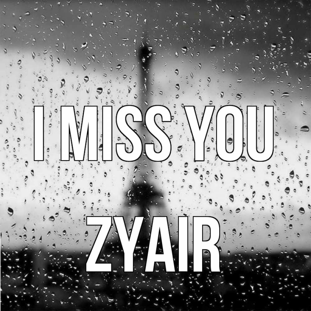 Greetings card с именем, Zyair I miss you башня Greetings with text for free download 