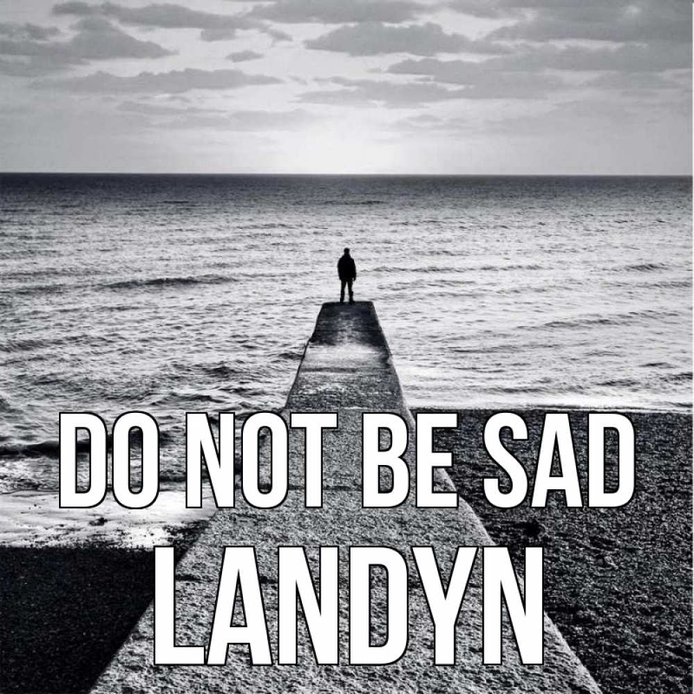 Greetings card с именем, Landyn Do not be sad море Greetings with text for free download 