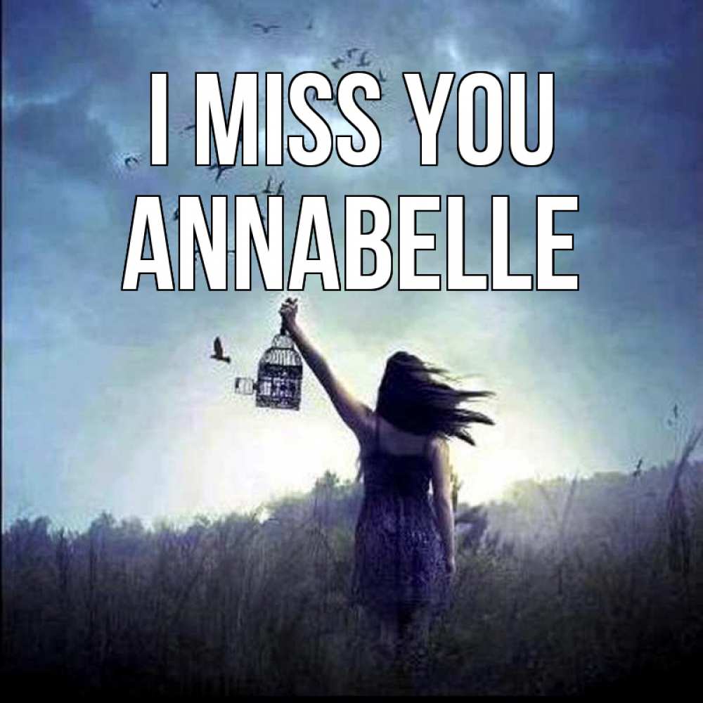 Greetings card с именем, Annabelle I miss you приходи ко мне Greetings with text for free download 