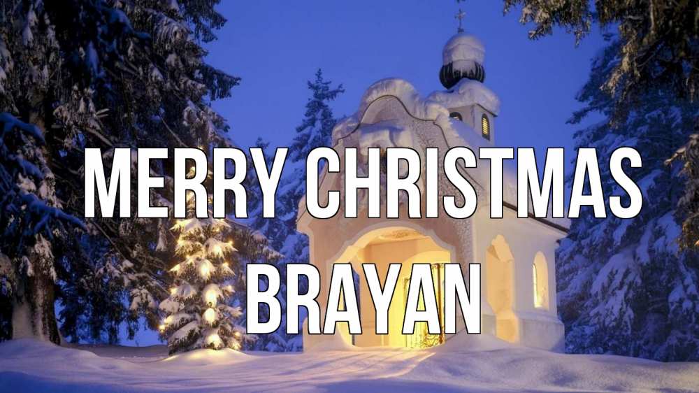 Greetings card с именем, Brayan Merry Christmas часовня Greetings with text for free download 