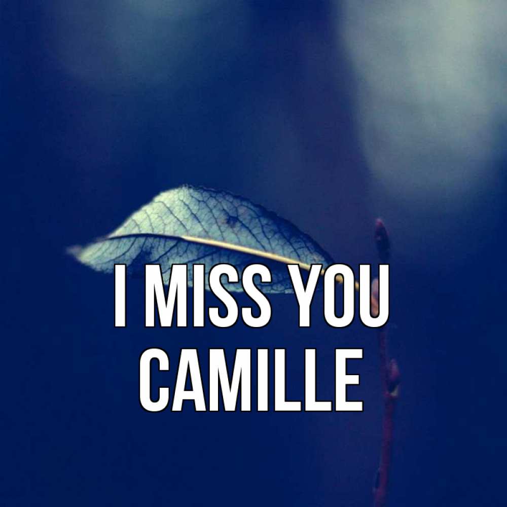 Greetings card с именем, Camille I miss you одна ветка 1 Greetings with text for free download 