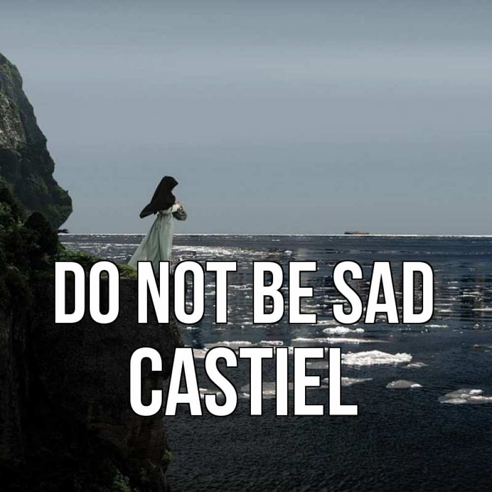 Greetings card с именем, Castiel Do not be sad весна лед тает Greetings with text for free download 