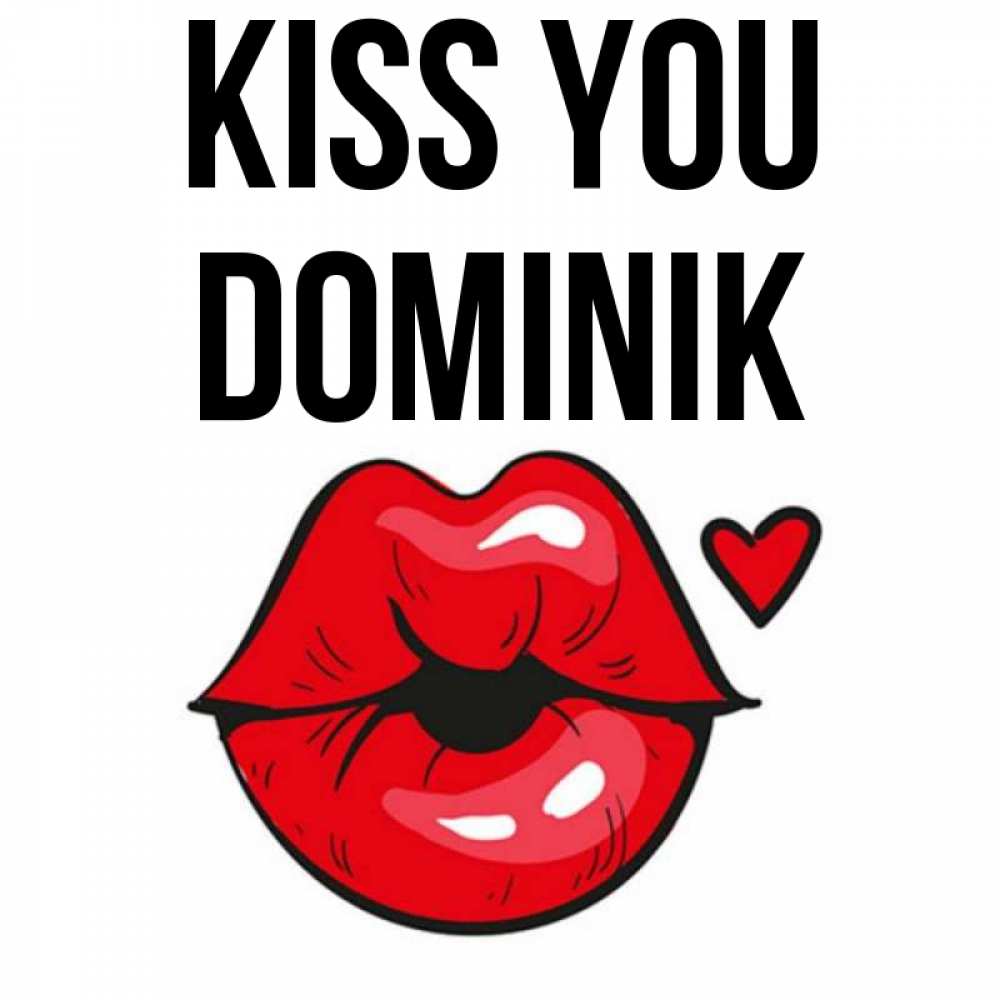 Greetings card с именем, Dominik Kiss you открытка с поцелуем любви для парня Greetings with text for free download 