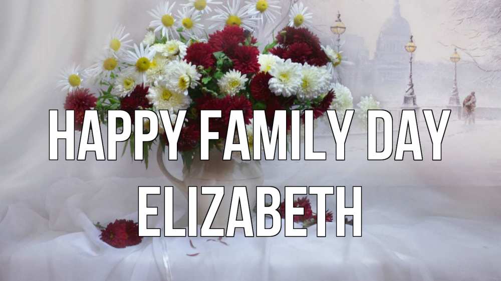 Greetings card с именем, Elizabeth happy family day с днем семьи Greetings with text for free download 