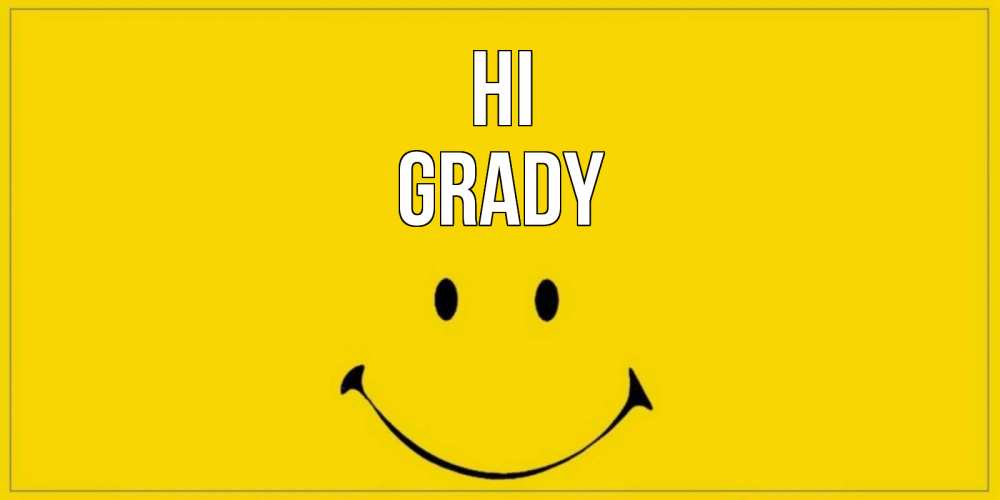 Greetings card с именем, Grady Hi смайл Greetings with text for free download 