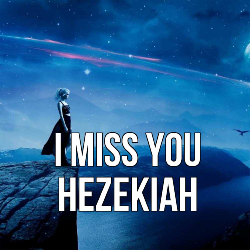 Greetings card с именем, Hezekiah I miss you одна Greetings with text for free download 