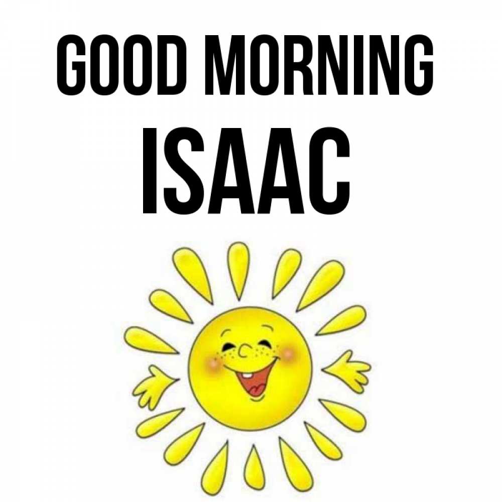 Greetings card с именем, Isaac Good morning улыбка Greetings with text for free download 