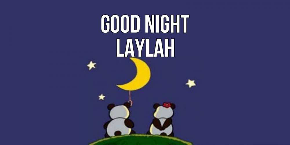 Greetings card с именем, Laylah Good night открытка с пожеланиями хорошо выспаться Greetings with text for free download 