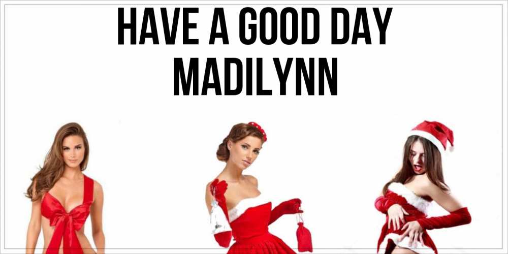 Greetings card с именем, Madilynn Have a good day пожелай парню отличного дня Greetings with text for free download 