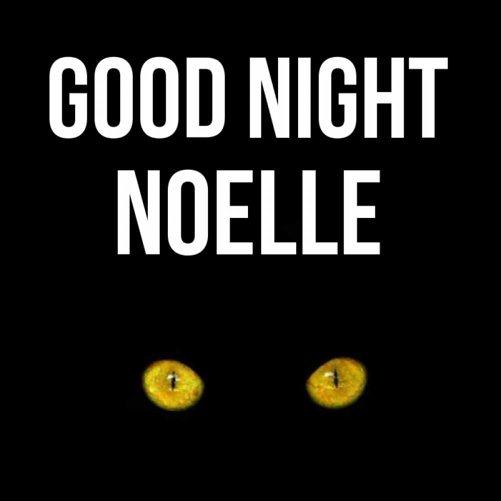 Greetings card с именем, Noelle Good night сладких снов бесстрашный мой дружочек Greetings with text for free download 