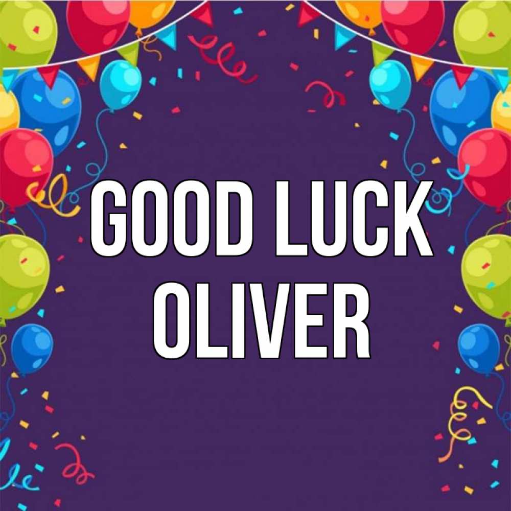 Greetings card с именем, Oliver Good luck шары Greetings with text for free download 