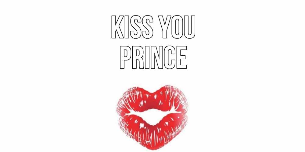 Greetings card с именем, Prince Kiss you поцелуй Greetings with text for free download 