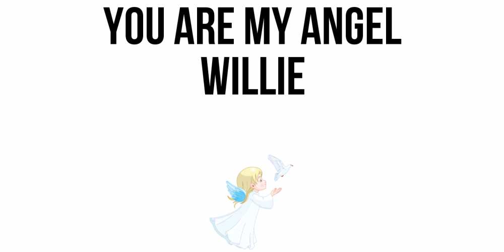 Greetings card с именем, Willie You are my angel ангел, голубь Greetings with text for free download 