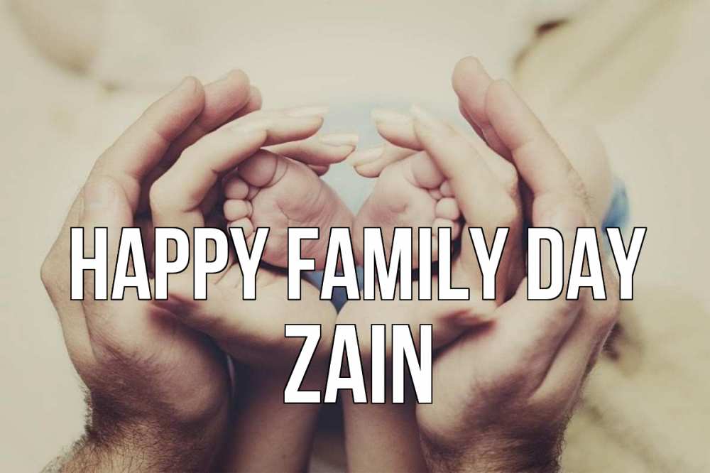 Greetings card с именем, Zain happy family day Семья, малыш, руки Greetings with text for free download 