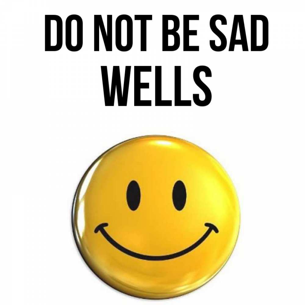 Greetings card с именем, Wells Do not be sad желаем всем позитива Greetings with text for free download 