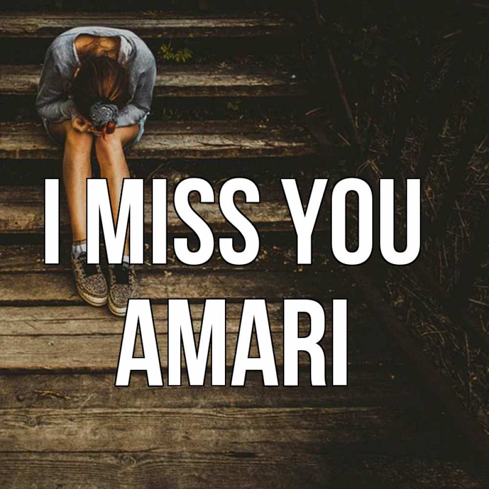 Greetings card с именем, Amari I miss you грущу Greetings with text for free download 