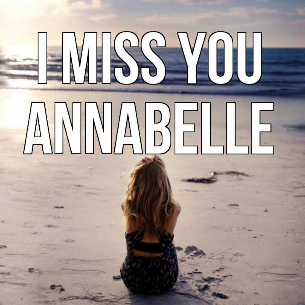 Greetings card с именем, Annabelle I miss you тебя 1 Greetings with text for free download 