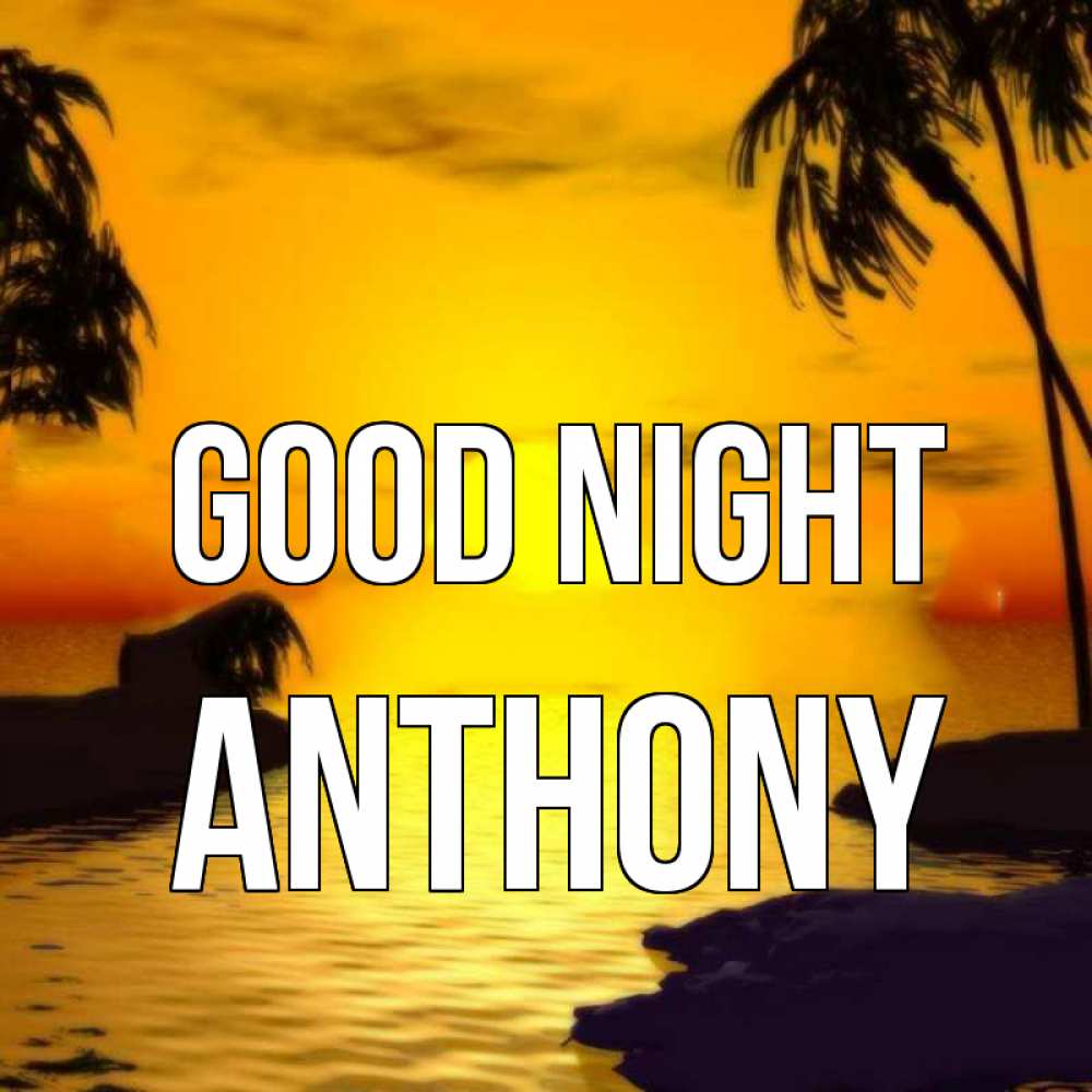 Greetings card с именем, Anthony Good night остров Greetings with text for free download 