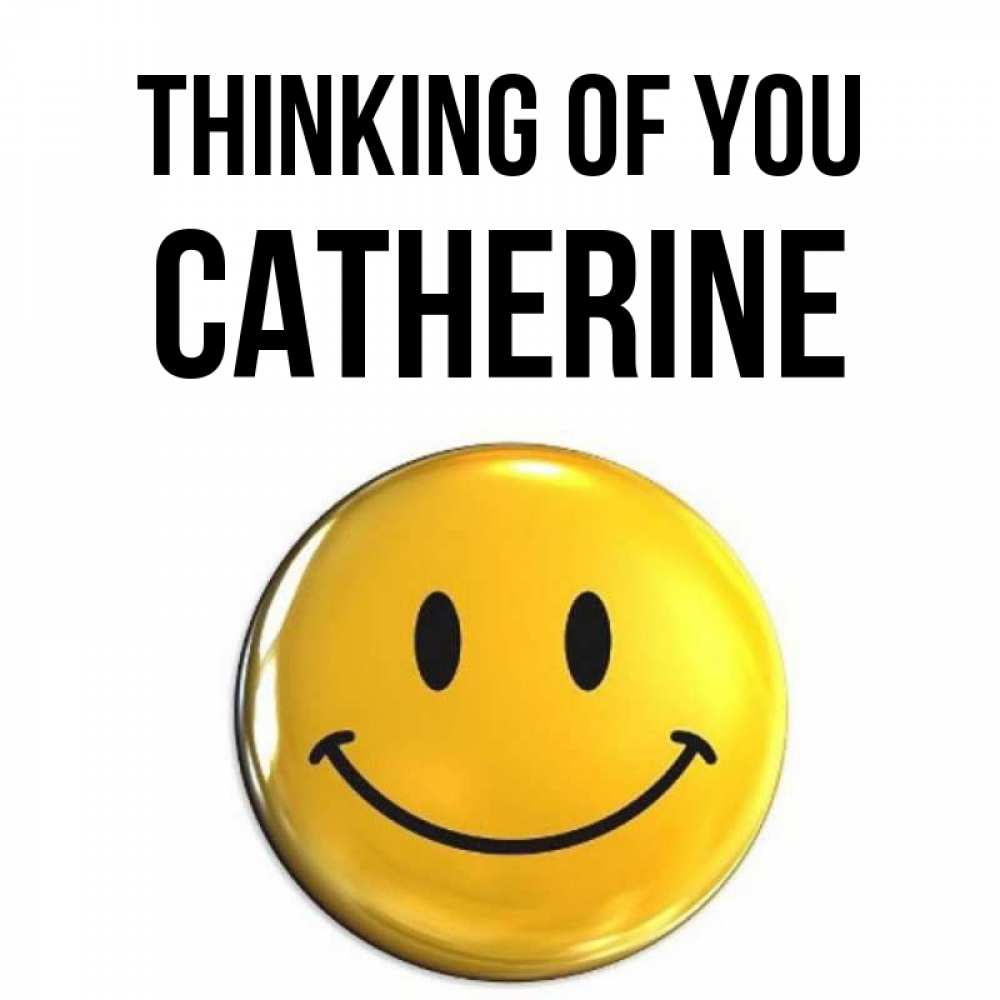 Greetings card с именем, Catherine Thinking of you создать открытку с подписью своими руками Greetings with text for free download 