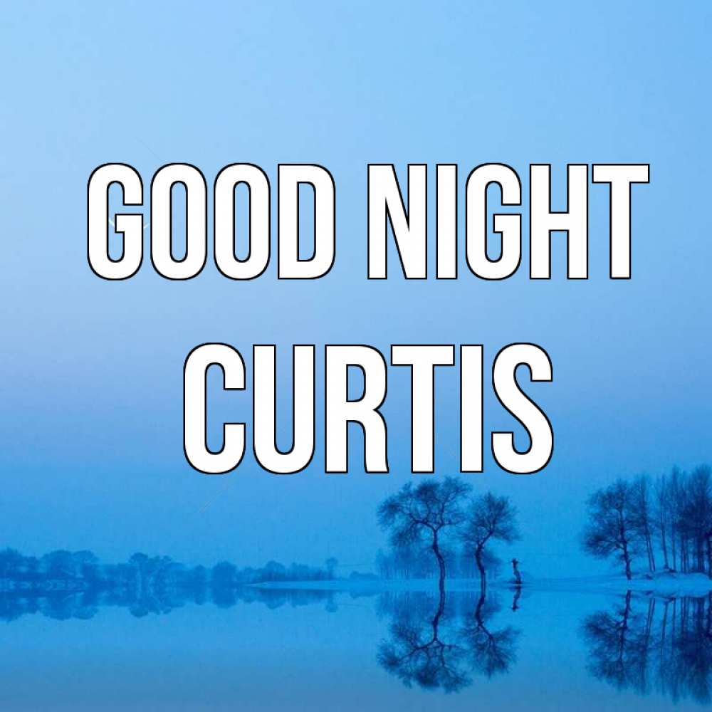Greetings card с именем, Curtis Good night весна Greetings with text for free download 