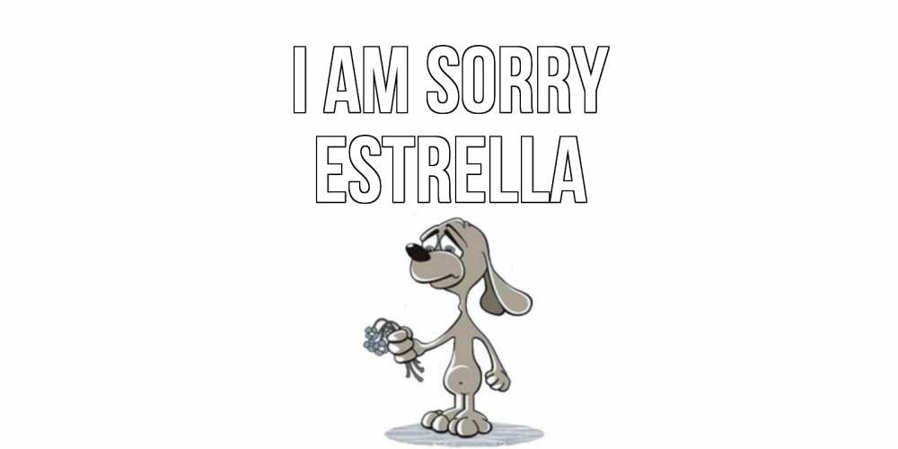 Greetings card с именем, Estrella I am sorry открытка прости меня серый пес Greetings with text for free download 