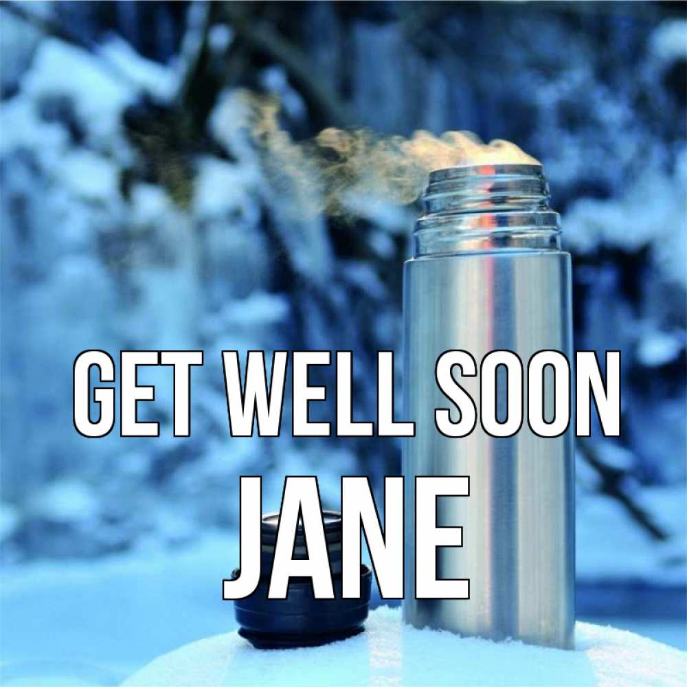 Greetings card с именем, Jane Get well soon лечитесь не болейте Greetings with text for free download 