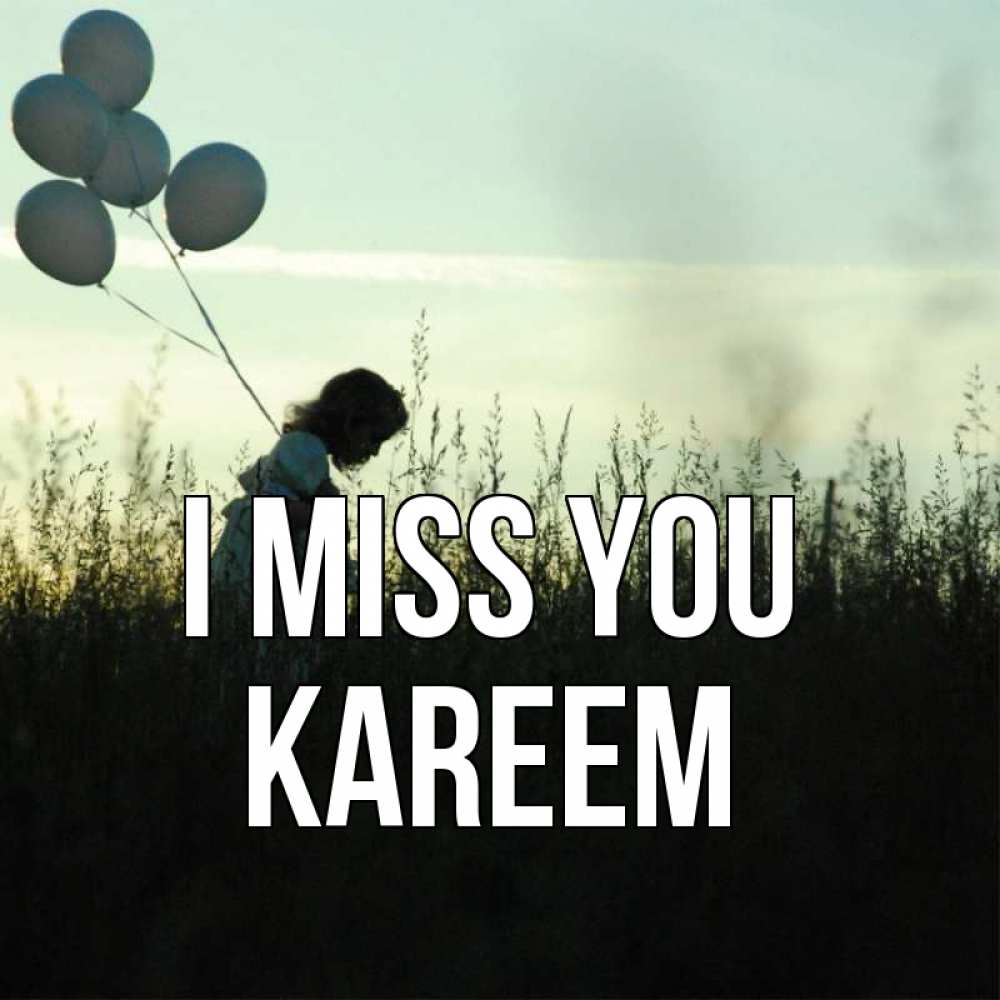 Greetings card с именем, Kareem I miss you приходи ко мне и давай дружить Greetings with text for free download 