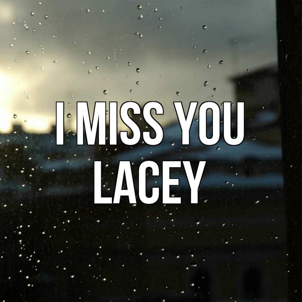 Greetings card с именем, Lacey I miss you капли на стекле Greetings with text for free download 