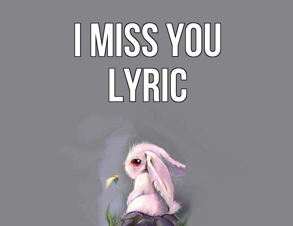 Greetings card с именем, Lyric I miss you заяц Greetings with text for free download 