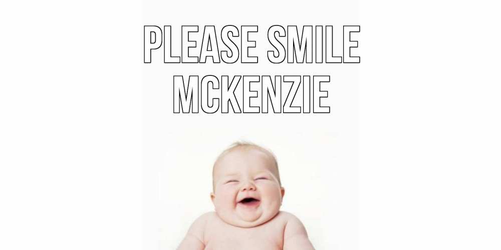 Greetings card с именем, Mckenzie Please smile ребенок Greetings with text for free download 