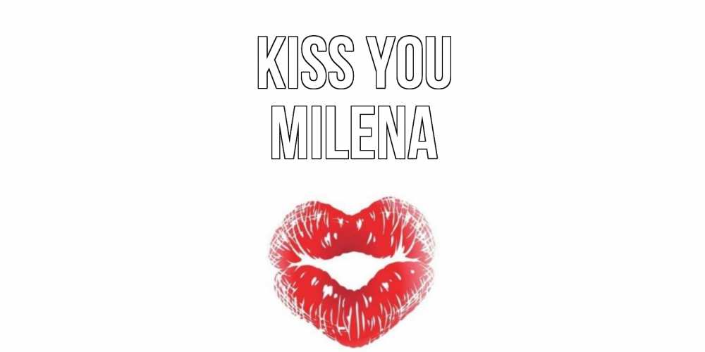 Greetings card с именем, Milena Kiss you поцелуй Greetings with text for free download 