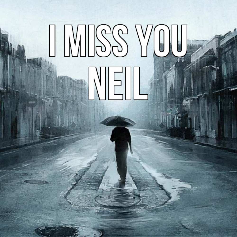 Greetings card с именем, Neil I miss you мне плохо без тебя Greetings with text for free download 