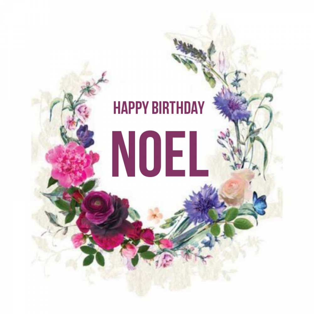 Greetings card с именем, Noel Happy Birthday Открытка для родных на праздничный день из цветов Greetings with text for free download 