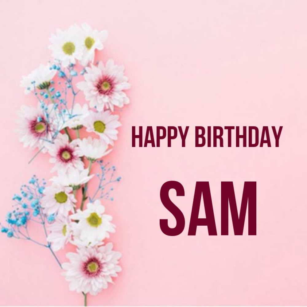 Greetings card с именем, Sam Happy Birthday Родная моя с днем рождения тебя картинка с цветами белыми и голубыми Greetings with text for free download 