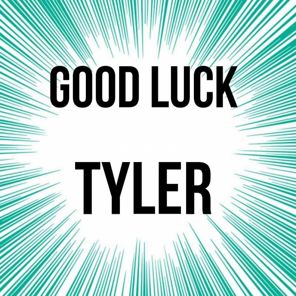 Greetings card с именем, Tyler Good luck на удачу Greetings with text for free download 