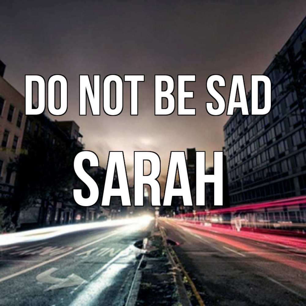 Greetings card с именем, Sarah Do not be sad съемка ночью Greetings with text for free download 