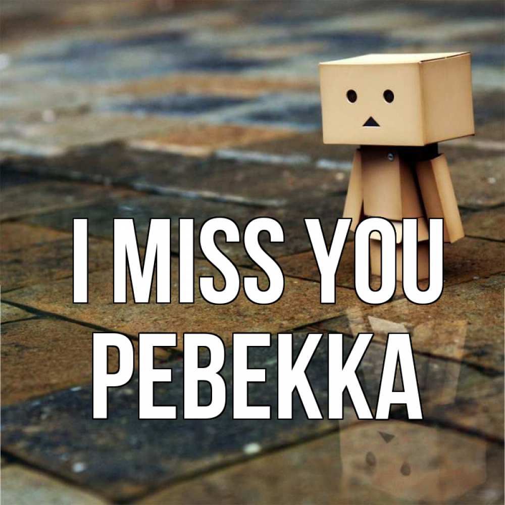 Greetings card с именем, Ревекка I miss you куколка из картона в стиле майнкрафт Greetings with text for free download 