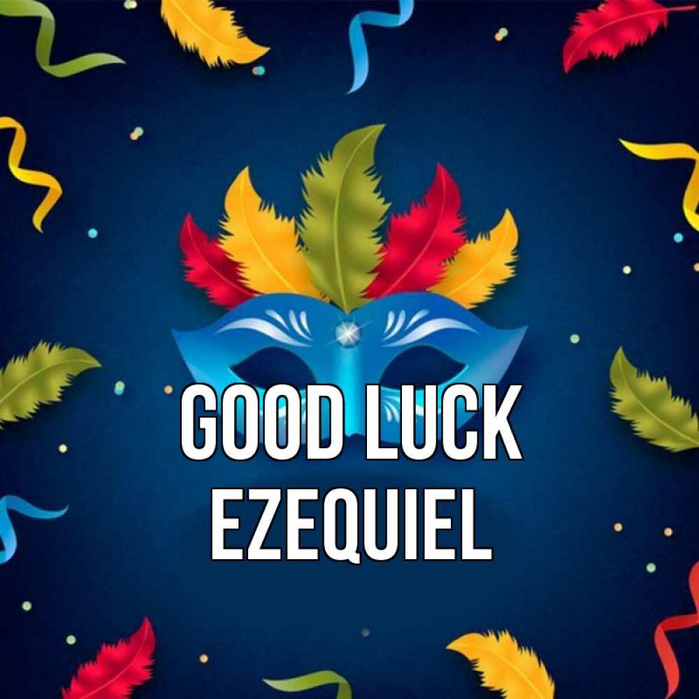 Greetings card с именем, Ezequiel Good luck маска Greetings with text for free download 